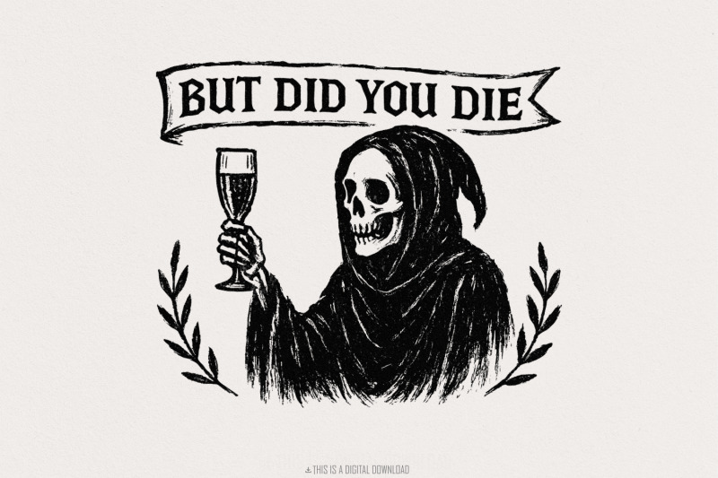 but-did-you-die-png-grim-reaper-digital-download-png-funny-skeleton