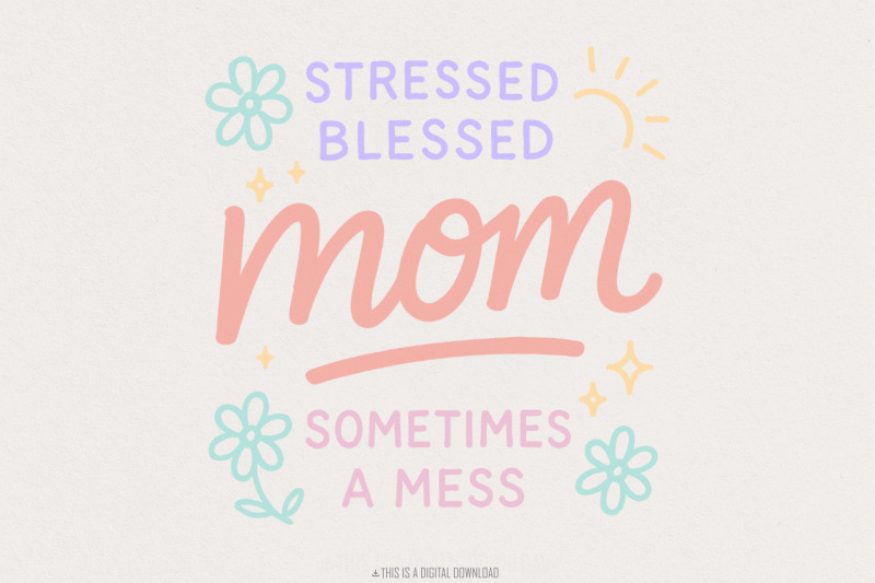 stressed-blessed-mom-sometimes-a-mess-png-cute-mom-shirt-png-pastel
