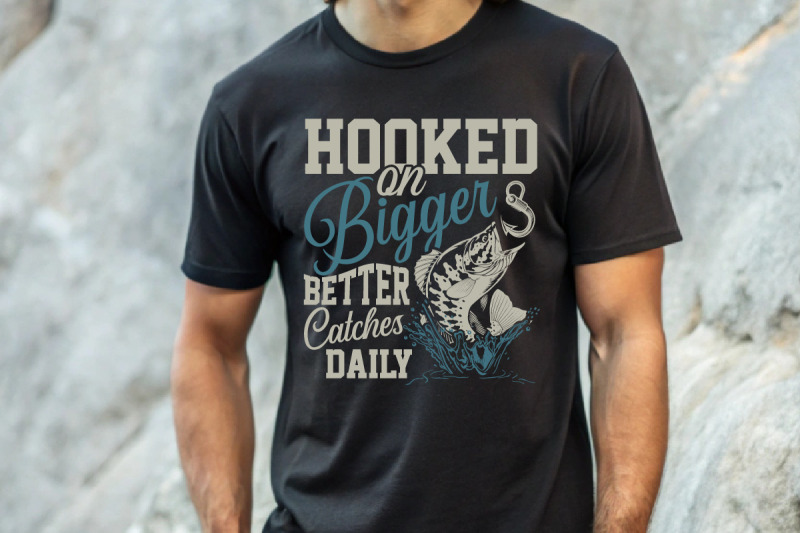 hooked-on-bigger-better-catches-daily-fishing-t-shirt-design
