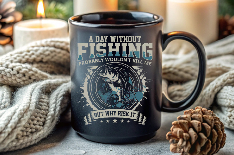 a-day-without-fishing-probably-wouldn-039-t-kill-me-but-why-risk-it-fishin