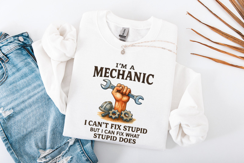 i-039-m-a-mechanic-i-can-039-t-fix-stupid-but-i-can-fix-what-stupid-does-png