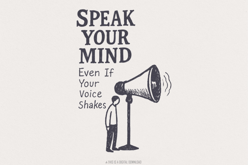 speak-your-mind-even-if-your-voice-shakes-png-inspirational-quotes-m