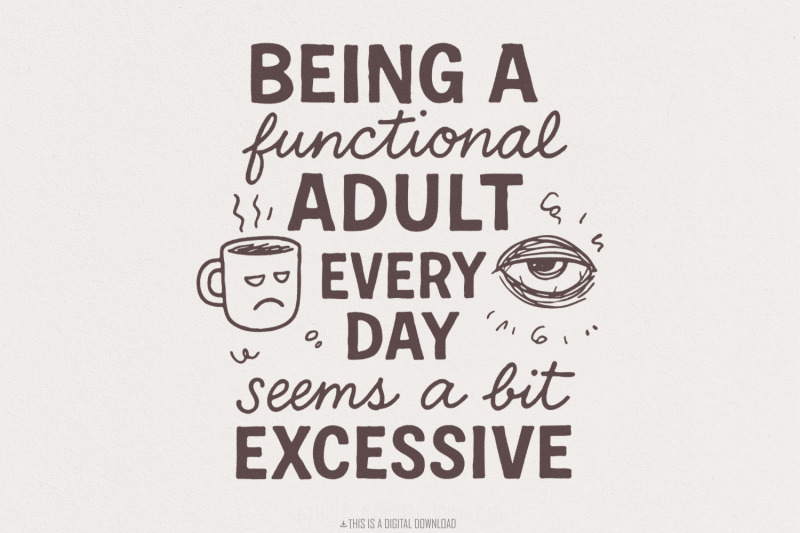 being-a-functional-adult-every-day-seems-a-bit-excessive-png-adult-hu