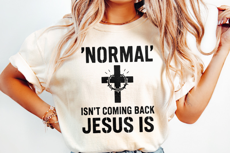 normal-039-isn-039-t-coming-back-jesus-is-png-christian-shirt-png-for-easter