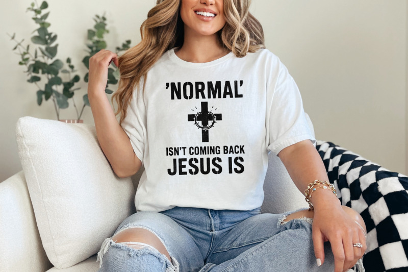 normal-039-isn-039-t-coming-back-jesus-is-png-christian-shirt-png-for-easter