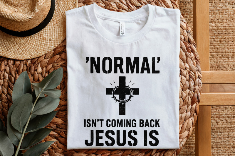 normal-039-isn-039-t-coming-back-jesus-is-png-christian-shirt-png-for-easter