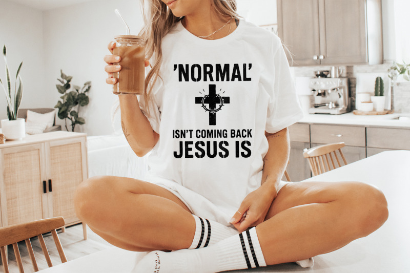 normal-039-isn-039-t-coming-back-jesus-is-png-christian-shirt-png-for-easter