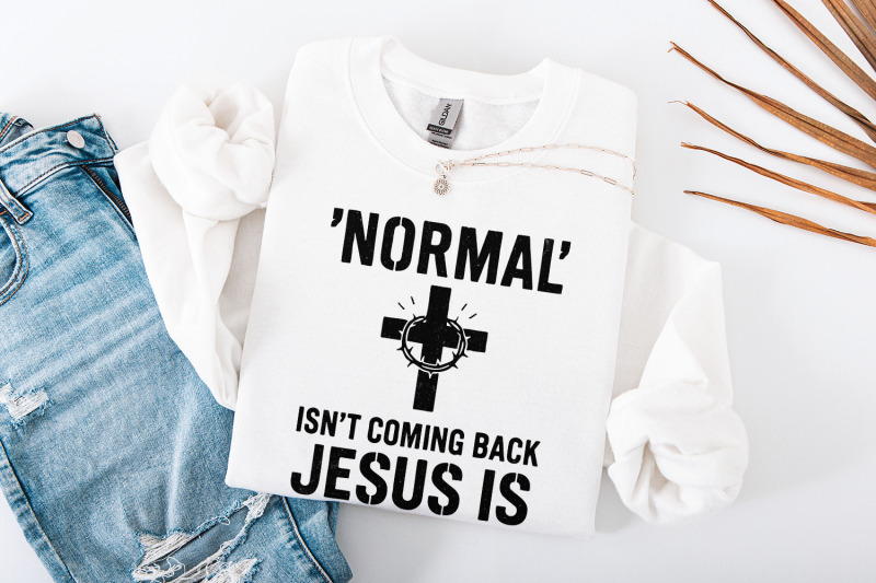normal-039-isn-039-t-coming-back-jesus-is-png-christian-shirt-png-for-easter