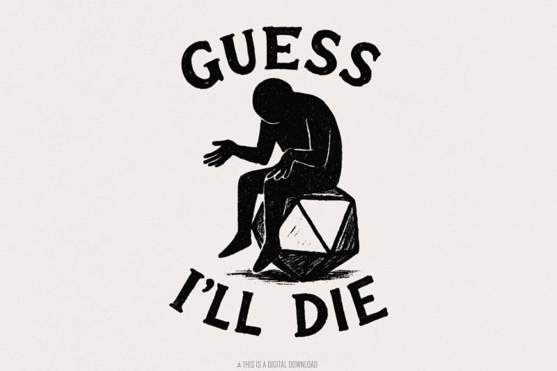 guess-i-039-ll-die-png-funny-dnd-dice-shirt-png-sarcastic-roleplay-t-shi