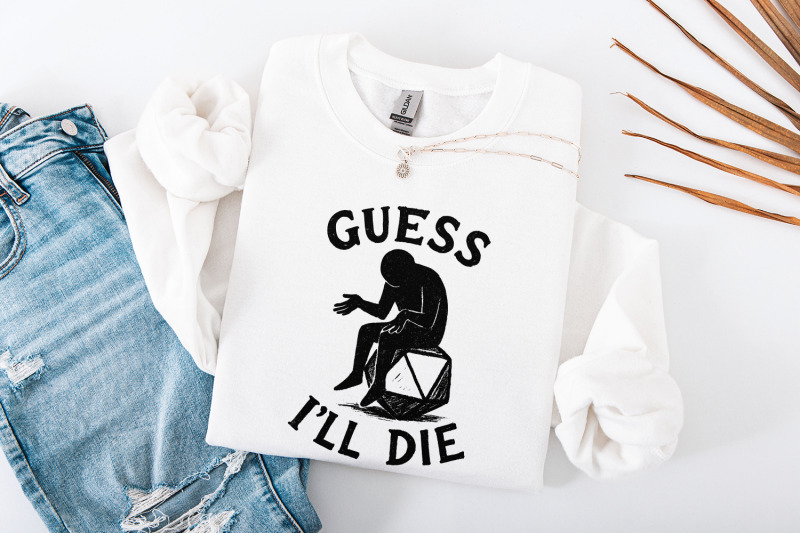 guess-i-039-ll-die-png-funny-dnd-dice-shirt-png-sarcastic-roleplay-t-shi