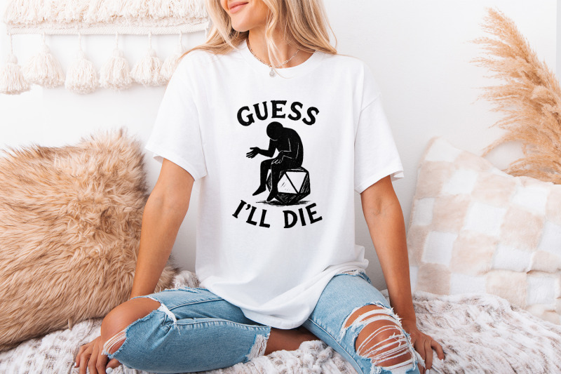 guess-i-039-ll-die-png-funny-dnd-dice-shirt-png-sarcastic-roleplay-t-shi