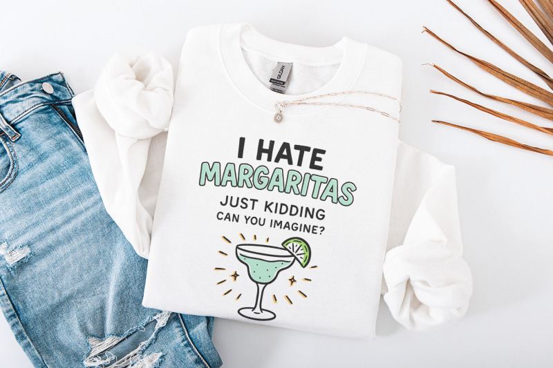 i-hate-margaritas-just-kidding-can-you-imagine-png-tee-design-retro