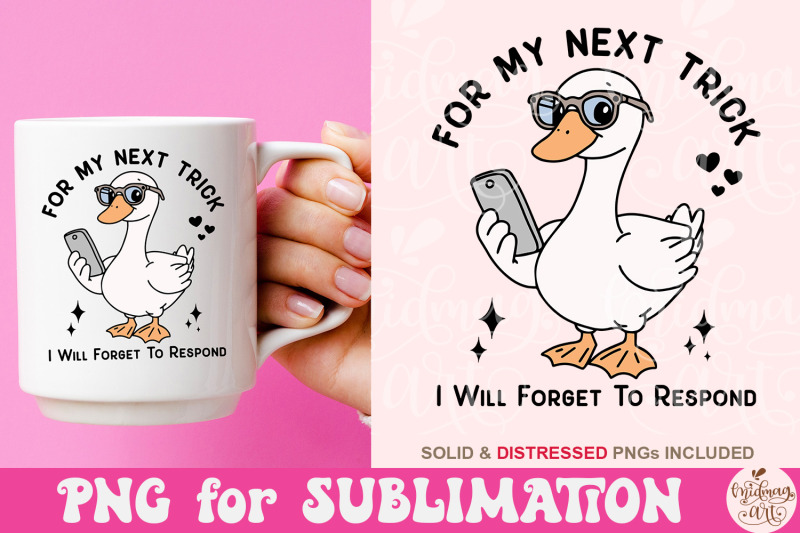for-my-next-trick-i-will-forget-to-respond-png-png-files-funny-silly