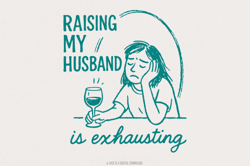 raising-my-husband-is-exhausting-png-funny-wife-digital-download-exh
