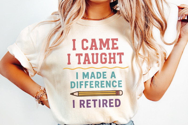 i-came-i-taught-i-made-a-difference-i-retired-png-teacher-retirement