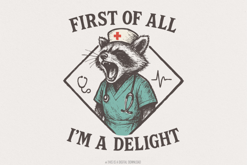 first-of-all-i-039-m-a-delight-png-funny-nurse-raccoon-png-medical-humor
