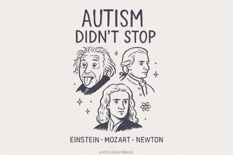 autism-didn-039-t-stop-png-inspirational-einstein-mozart-newton-png-auti