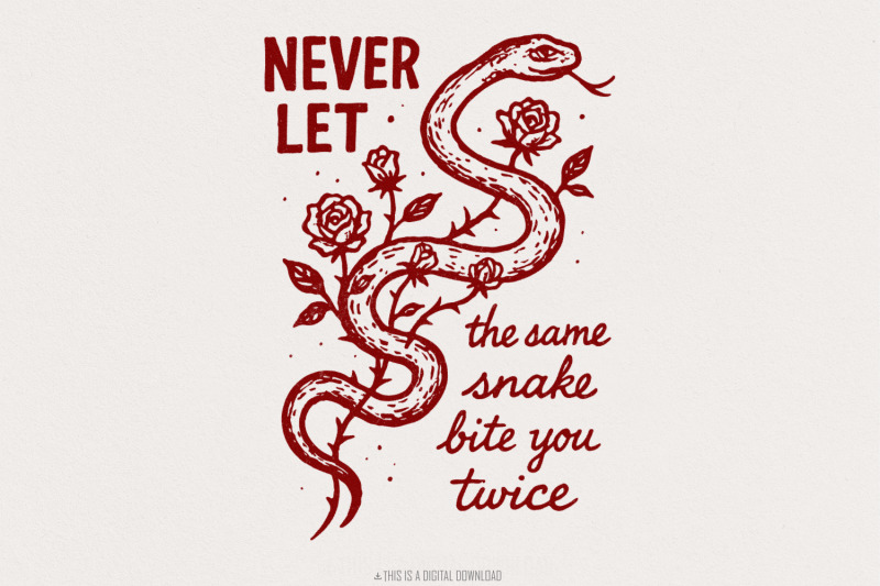 never-let-the-same-snake-bite-you-twice-png-motivational-quote-tee-d