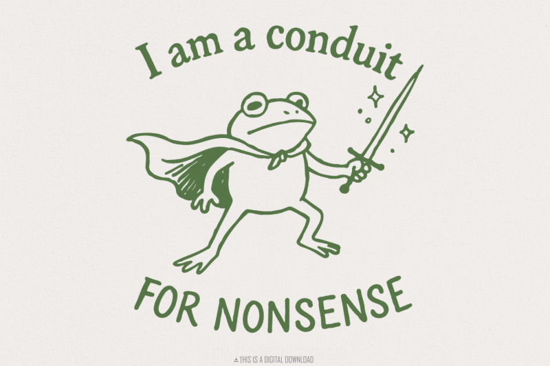 i-am-a-conduit-for-nonsense-png-funny-frog-sword-art-quirky-printabl