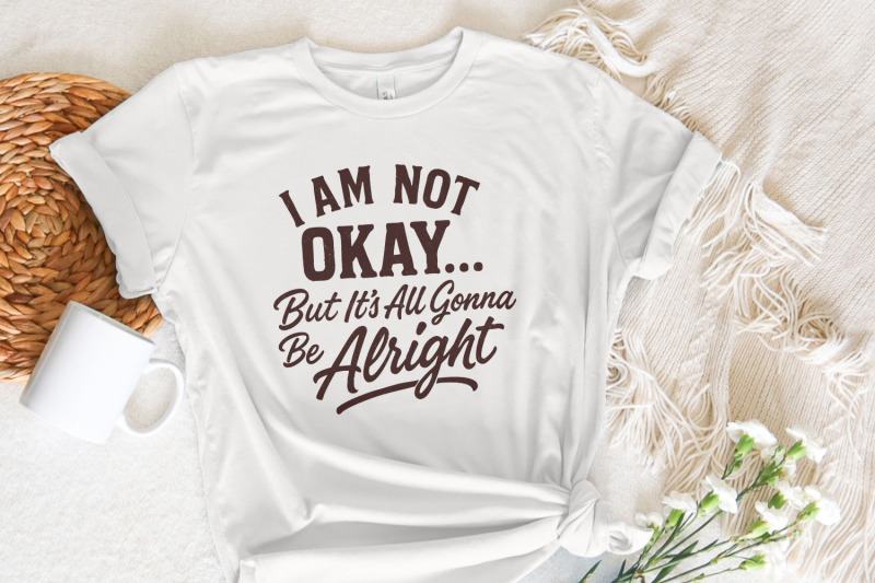i-am-not-okay-but-its-all-gonna-be-alright-png-inspirational-quote-sh