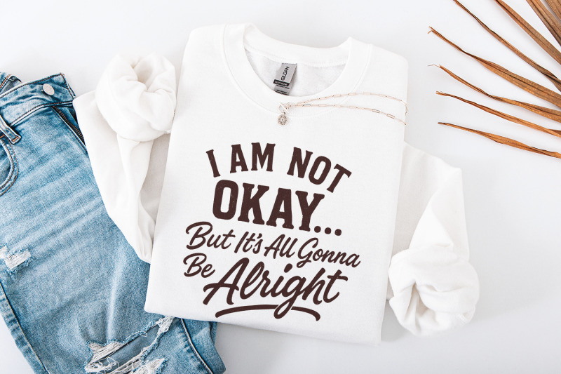i-am-not-okay-but-its-all-gonna-be-alright-png-inspirational-quote-sh