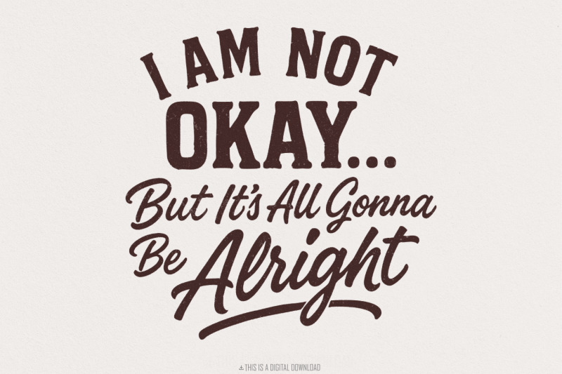 i-am-not-okay-but-its-all-gonna-be-alright-png-inspirational-quote-sh