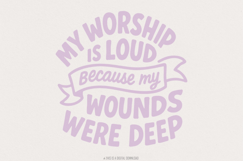 my-worship-is-loud-because-my-wounds-were-deep-png-christian-saying-d