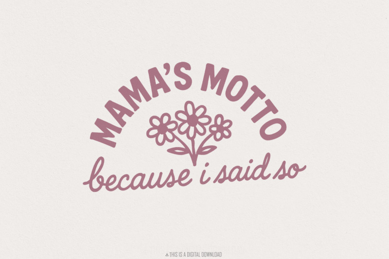 mama-039-s-motto-because-i-said-so-png-cute-floral-mom-saying-digital-do
