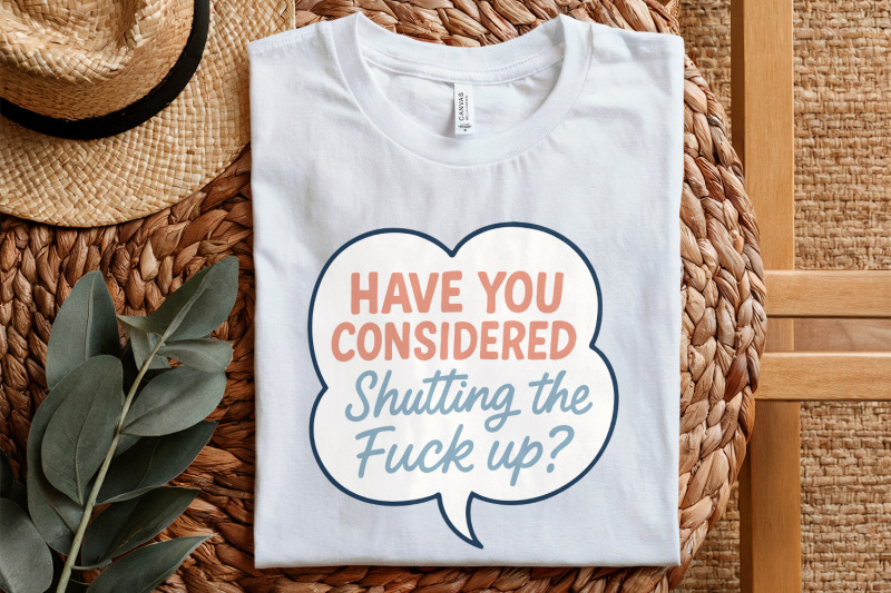 have-you-considered-shutting-the-fuck-up-png-funny-quote-shirt-digita