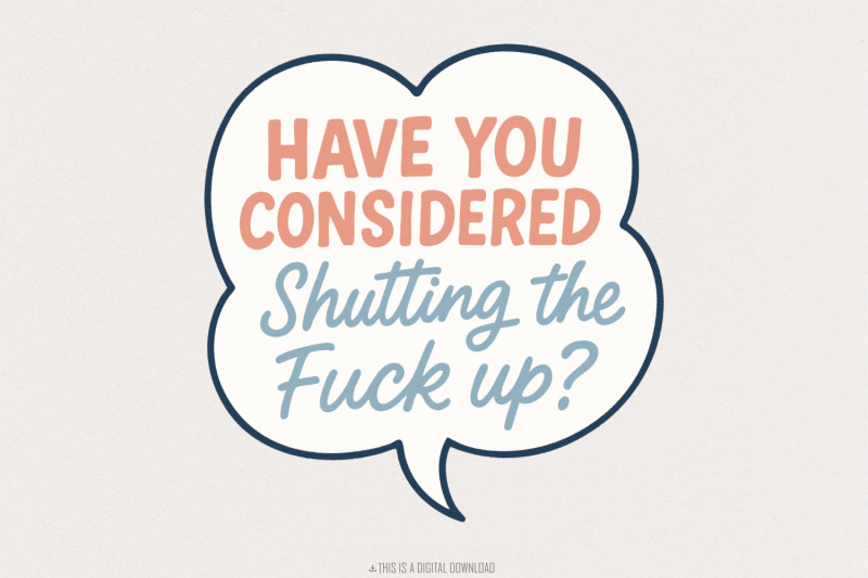 have-you-considered-shutting-the-fuck-up-png-funny-quote-shirt-digita