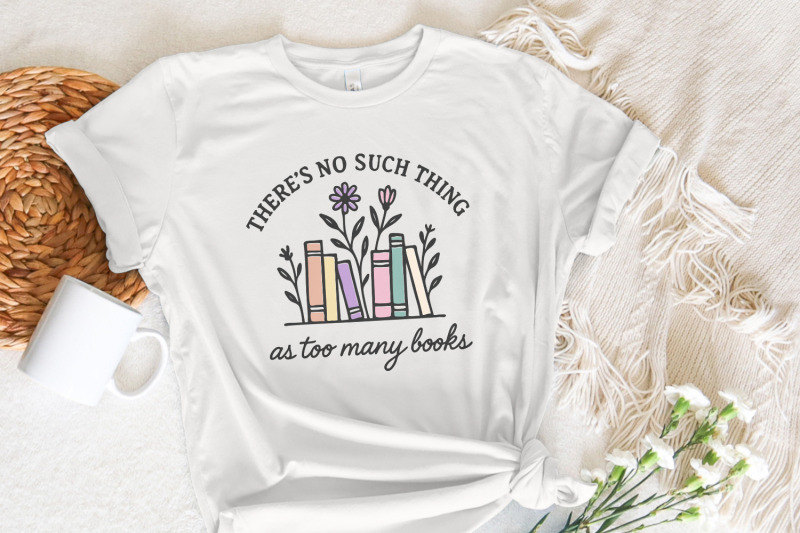 there-039-s-no-such-thing-as-too-many-books-png-book-lover-shirt-floral
