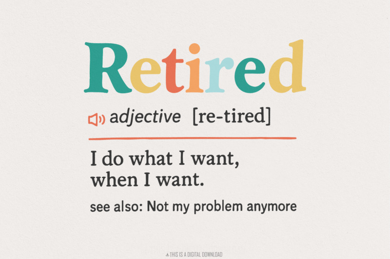 retired-png-i-do-what-i-want-when-i-want-funny-retirement-gift-not