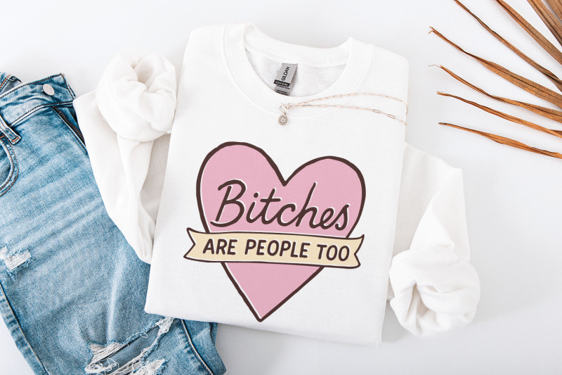 bitches-are-people-too-png-feminist-quote-digital-download-sassy-hea
