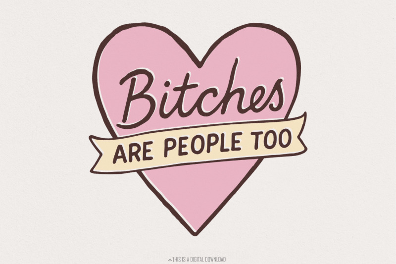 bitches-are-people-too-png-feminist-quote-digital-download-sassy-hea