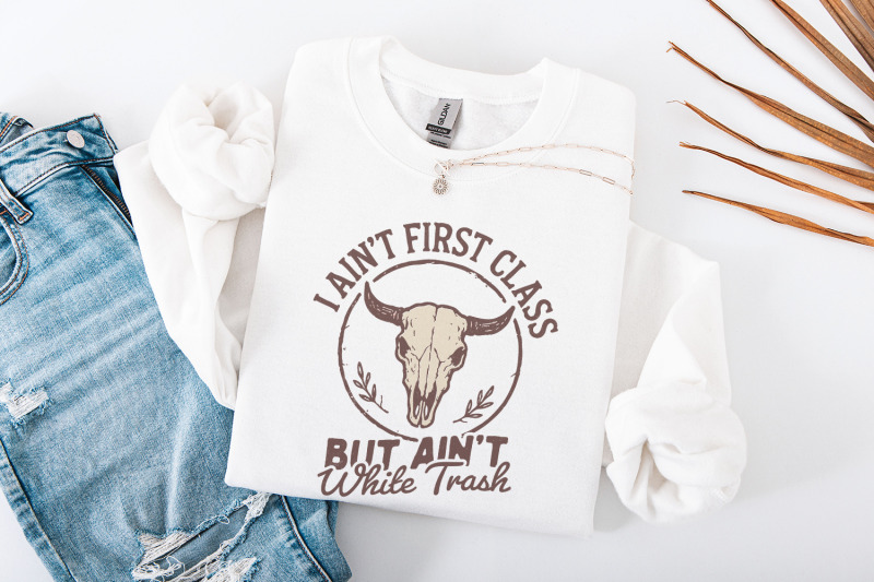 i-ain-039-t-first-class-but-ain-039-t-white-trash-png-country-skull-digital-d
