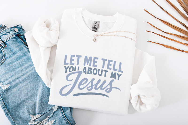 let-me-tell-you-about-my-jesus-png-christian-shirt-design-religious