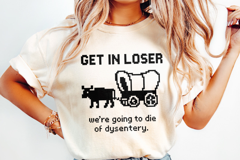 get-in-loser-were-going-to-die-of-dysentery-png-retro-pixel-art-funn
