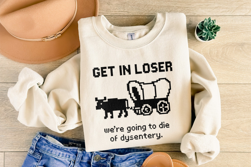 get-in-loser-were-going-to-die-of-dysentery-png-retro-pixel-art-funn