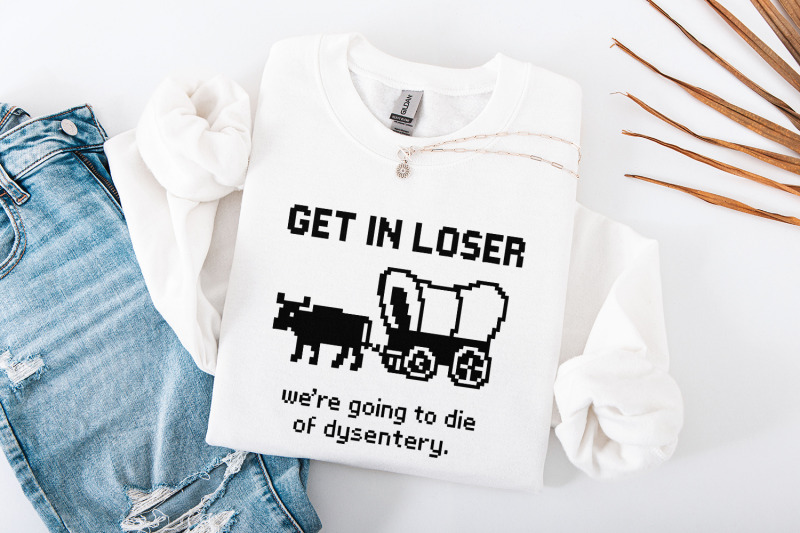 get-in-loser-were-going-to-die-of-dysentery-png-retro-pixel-art-funn