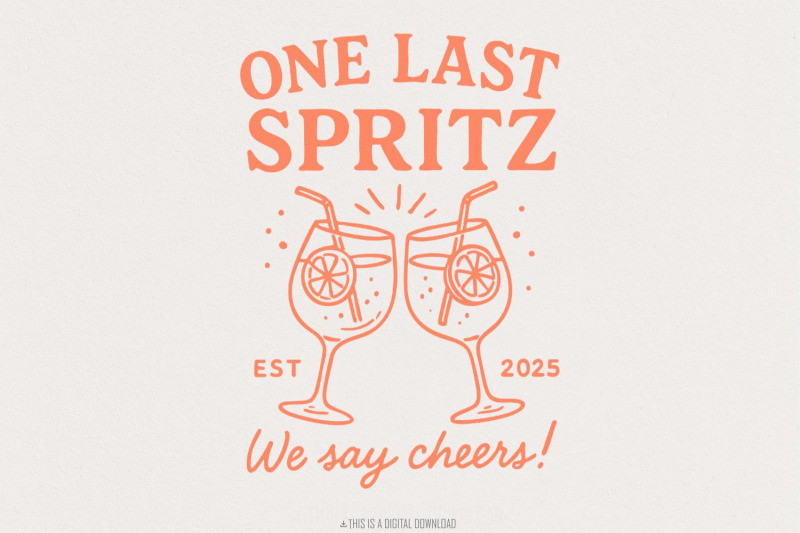 one-last-spritz-png-we-say-cheers-cocktail-glasses-bachelorette-part