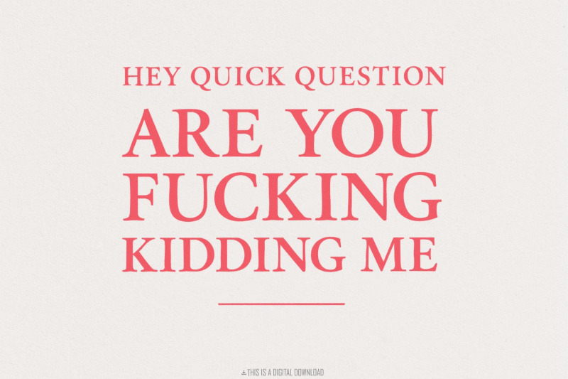 hey-quick-question-are-you-fucking-kidding-me-png-funny-sarcastic-quo