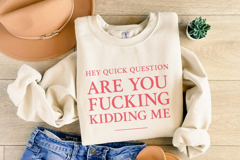 hey-quick-question-are-you-fucking-kidding-me-png-funny-sarcastic-quo