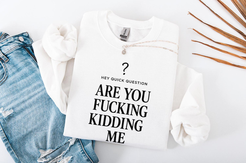 are-you-fucking-kidding-me-png-funny-digital-download-sarcastic-quot