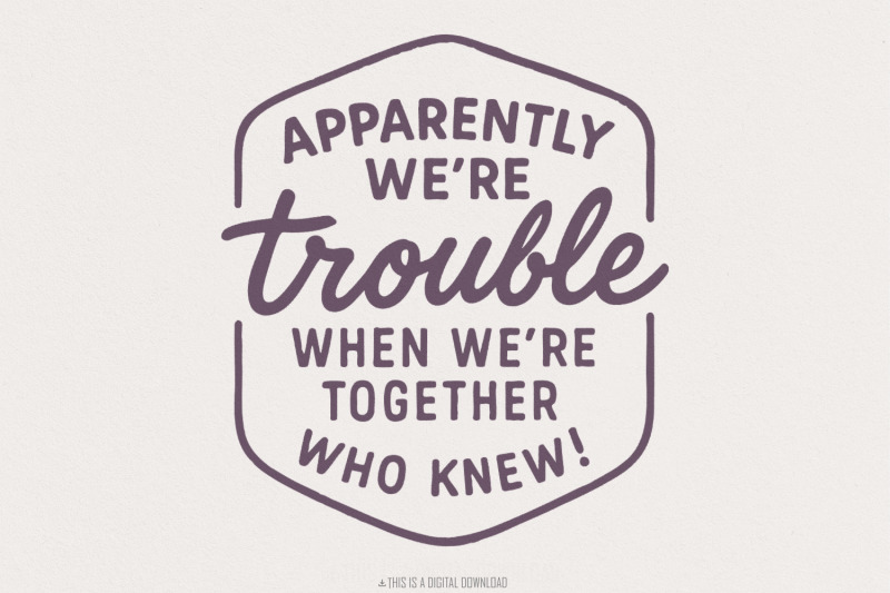 apparently-we-039-re-trouble-png-when-we-039-re-together-who-knew-funny-bes