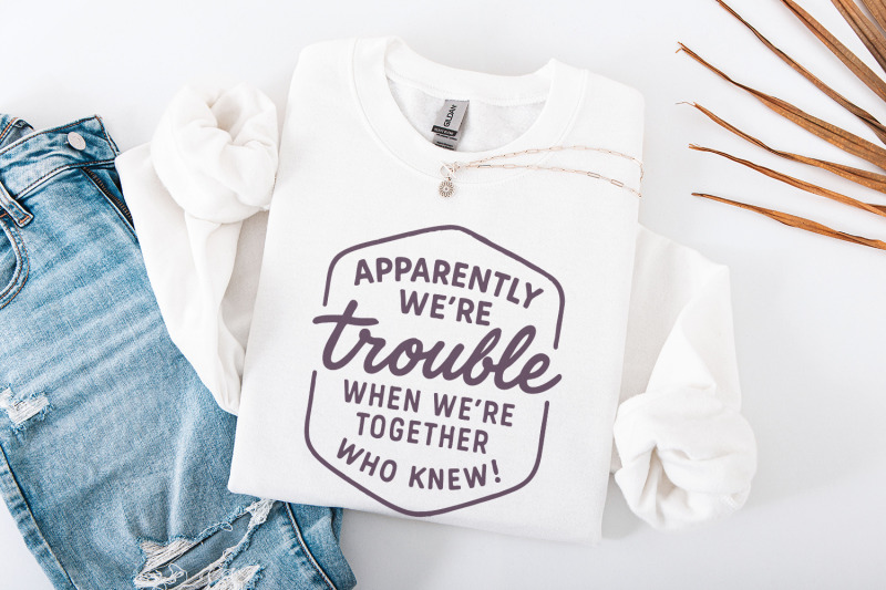 apparently-we-039-re-trouble-png-when-we-039-re-together-who-knew-funny-bes