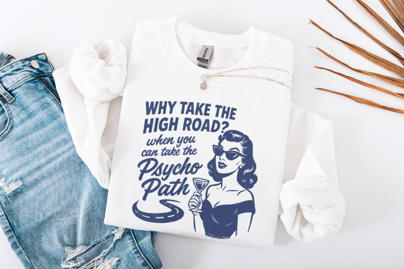 why-take-the-high-road-psycho-path-png-retro-funny-shirt-design-dig