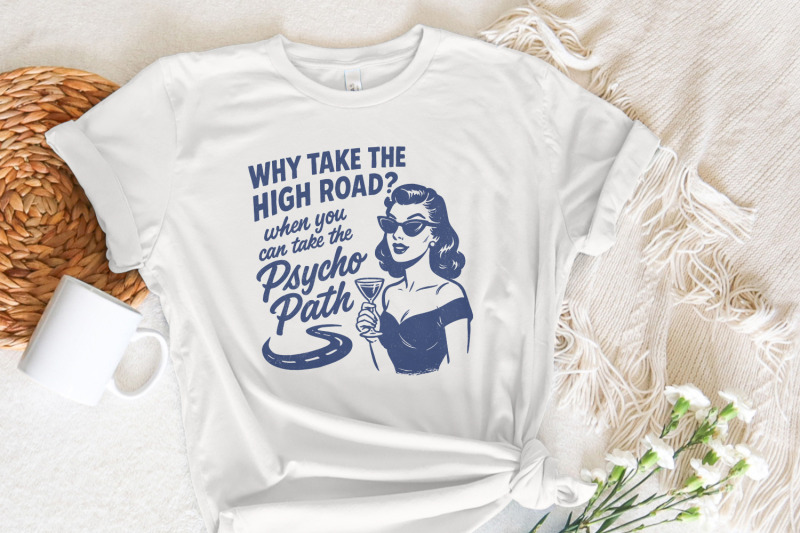 why-take-the-high-road-psycho-path-png-retro-funny-shirt-design-dig