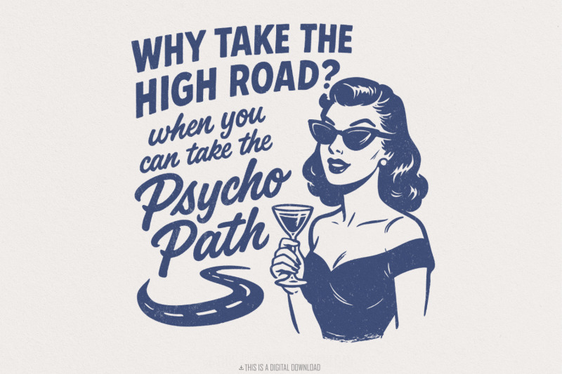 why-take-the-high-road-psycho-path-png-retro-funny-shirt-design-dig