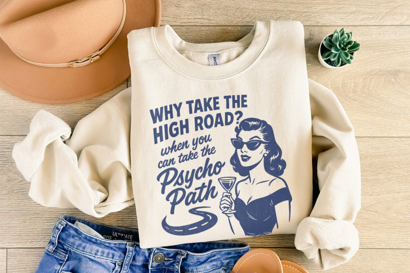 why-take-the-high-road-psycho-path-png-retro-funny-shirt-design-dig