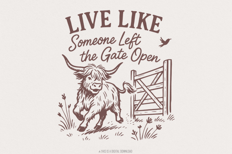 live-like-someone-left-the-gate-open-png-highland-cow-digital-art-in